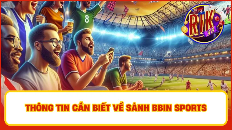 Nếu bạn đang tìm kiếm một nền tảng cá cược thể thao uy tín và đa dạng, thì sảnh BBIN Sports tại rikvip chính là lựa chọn hoàn hảo