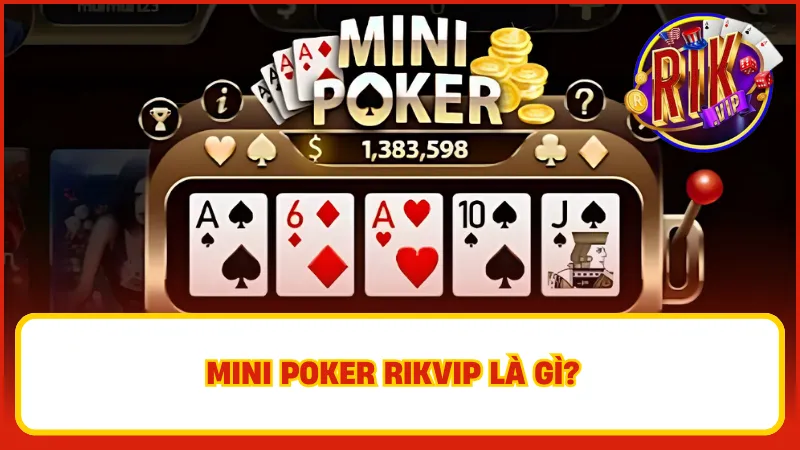 Mini Poker mang đến những trải nghiệm tuyệt vời cho người chơi