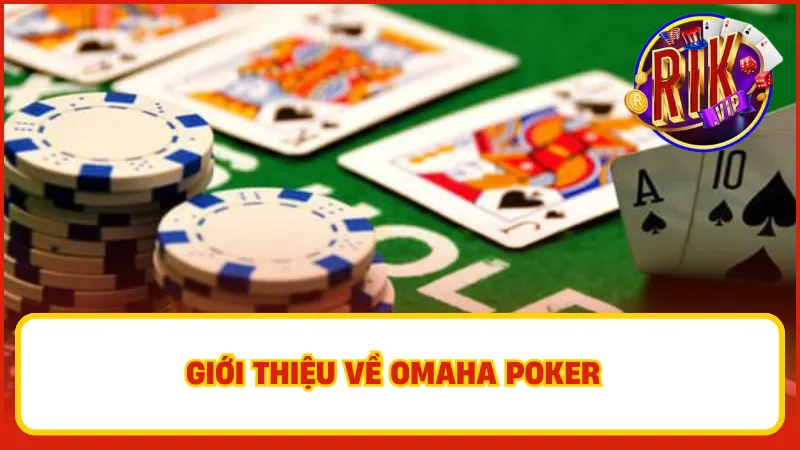 Omaha Poker là gì?