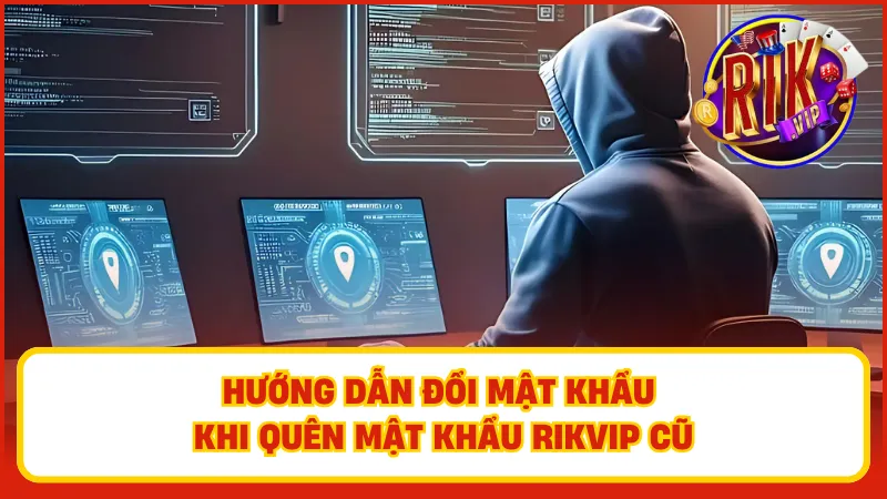 Làm sao để đổi mật khẩu tài khoản Rikvip của bạn?
