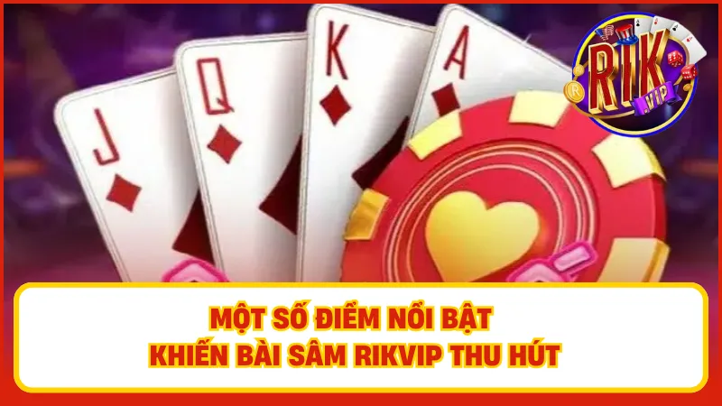 Sâm Rikvip – Sự lựa chọn thú vị của người chơi