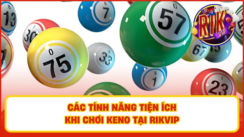 Rikvip cung cấp nhiều tính năng hữu ích giúp tối ưu hóa trải nghiệm chơi