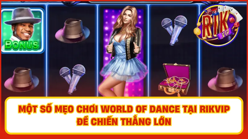 Bí quyết chơi World of Dance giúp các game thủ thắng lớn từ các cao thủ