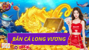 Bắn cá long vương
