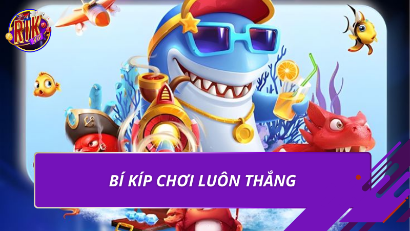 Bí kíp chơi luôn thắng