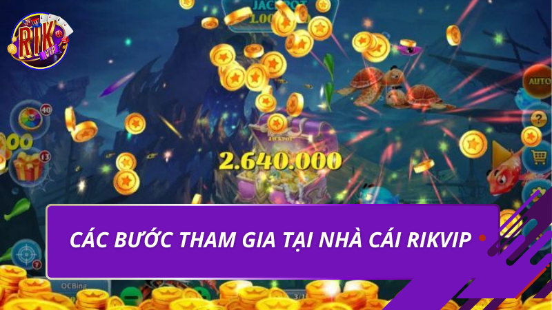 Các bước tham gia tại nhà cái Rikvip