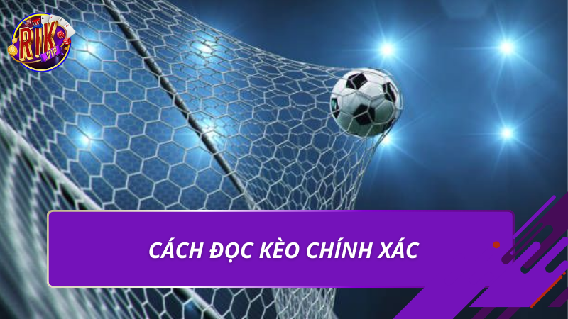 Cách đọc kèo chính xác