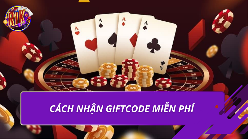 Cách nhận Giftcode rikvip miễn phí